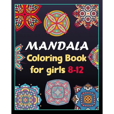 Mandala coloring book for girls 8-12: 100 Creative Mandala pages/100 pages/8/10, Soft Cover, Matte Finish/Mandala coloring book