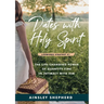Dates With Holy Spirit: The Power of Quantity Time in Intimacy With Him