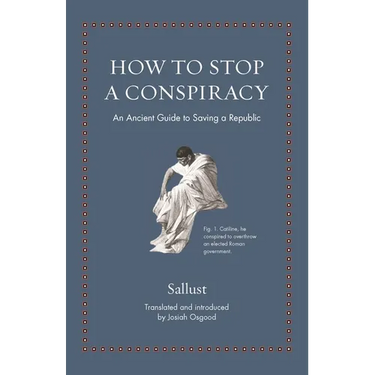 How to Stop a Conspiracy: An Ancient Guide to Saving a Republic