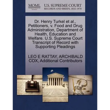 Dr. Henry Turkel et al., Petitioners, V. Food and Drug Administration, Department of Health, Education and Welfare. U.S. Supreme Court Transcript of R