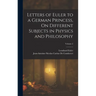 Letters of Euler to a German Princess, On Different Subjects in Physics and Philosophy; Volume 2