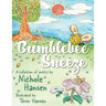 Bumblebee Sneeze: A Collection of Poetry