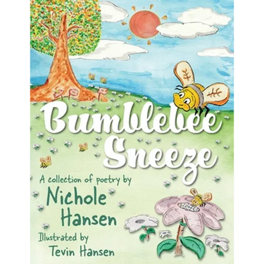 Bumblebee Sneeze: A Collection of Poetry