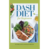 DASH DIET For Beginners: Lower Blood Pressure, Reduce Cholesterol and Manage Diabetes Naturally