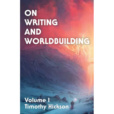 On Writing and Worldbuilding: Volume I