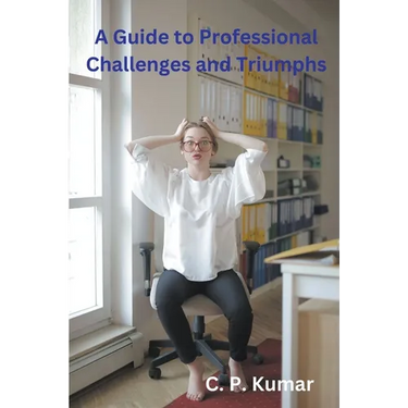 A Guide to Professional Challenges and Triumphs