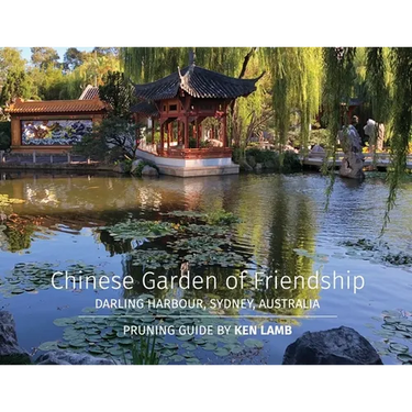 Chinese Garden of Friendship, Darling Harbour, Sydney, Australia - Pruning Guide by Ken Lamb