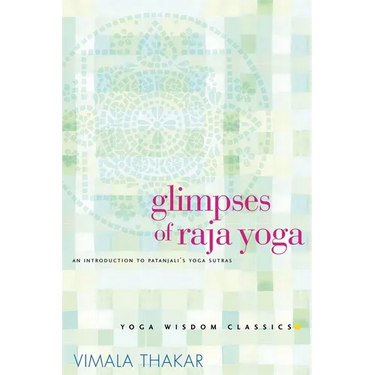 Glimpses of Raja Yoga: An Introduction to Patanjali's Yoga Sutras