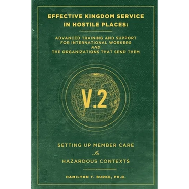 Effective Kingdom Service in Hostile Places: Advanced Training and Support for International Workers and the Organizations that Send Them: Setting Up