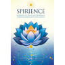 Spirience: Experiencing Peace and Prosperity through Spirituality and Science