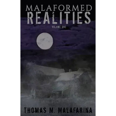 Malaformed Realities Volume 1