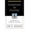 Competent to Counsel: Introduction to Nouthetic Counseling