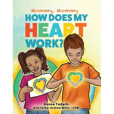 Mommy, Mommy How Does My Heart Work?
