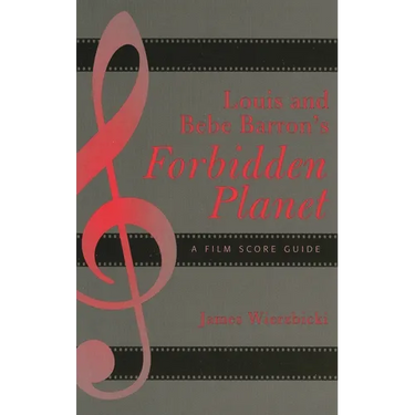 Louis and Bebe Barron's Forbidden Planet: A Film Score Guide