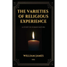 The Varieties of Religious Experience, a Study in Human Nature (Annotated): Easy-to-read Layout