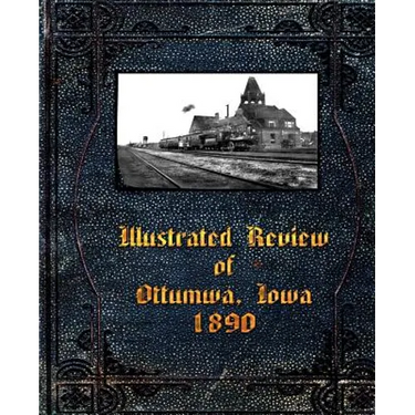 Illustrated Review of Ottumwa, Iowa 1890