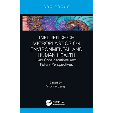 Influence of Microplastics on Environmental and Human Health: Key Considerations and Future Perspectives
