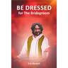 Be Dressed: For the Bridegroom
