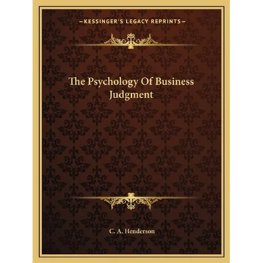 The Psychology Of Business Judgment