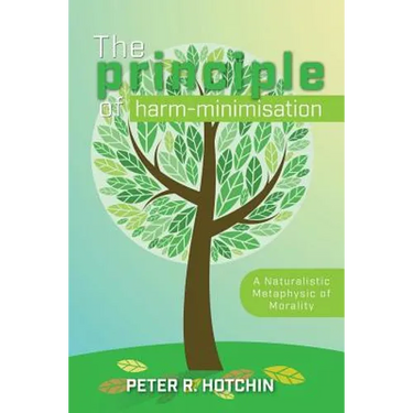 The Principle of Harm-Minimisation: A Naturalistic Metaphysic of Morality