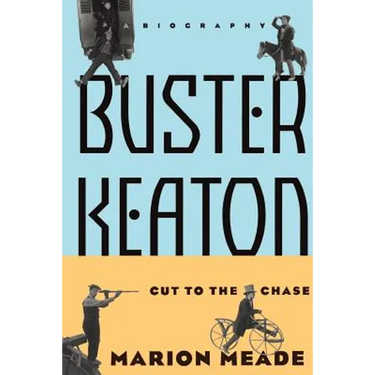 Buster Keaton: Cut to the Chase, a Biography