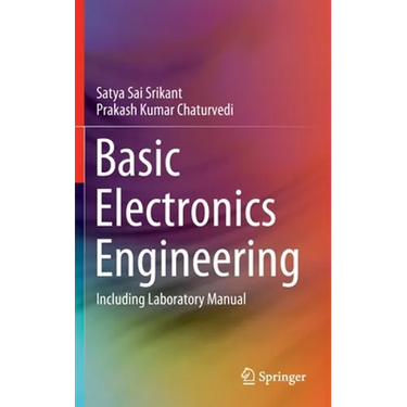 Basic Electronics Engineering: Including Laboratory Manual