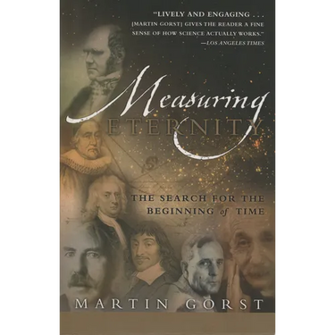 Measuring Eternity: The Search for the Beginning of Time