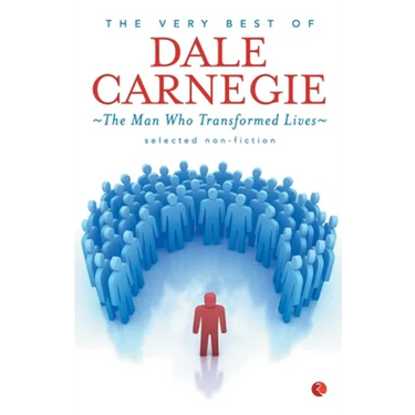 Very Best Of Dale Carnegie: The Man Who Transformed Lives