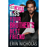 Why You Should Never Kiss Your Brother's Best Friend