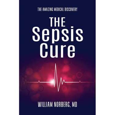 The Sepsis Cure: The Amazing Medical Discovery