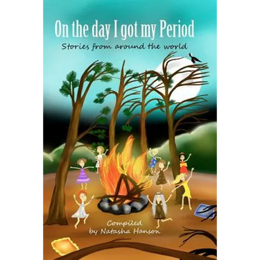 On The Day I Got My Period: Stories From Around The World