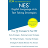 NES English Language Arts - Test Taking Strategies: NES 301 Exam - Free Online Tutoring - New 2020 Edition - The latest strategies to pass your exam.