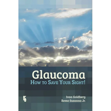 Glaucoma: How to Save Your Sight!