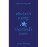 Elizabeth Young: The Mind's Mess