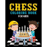 Chess Coloring Book for Kids: Classic Chess Pieces Coloring Activity Book for Adults Teens Boys Girls Baby Children Relaxation