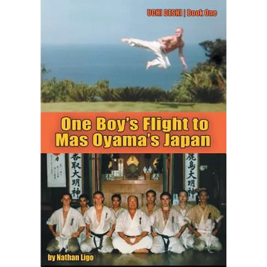 One Boy's Flight to Mas Oyama's Japan: Uchi Deshi - Book One
