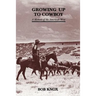 Growing Up to Cowboy: A Memoir of the American West