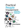 Practical People Engagement: Leading Change Through the Power of Relationships