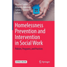 Homelessness Prevention and Intervention in Social Work: Policies, Programs, and Practices