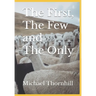 The First, The Few and The Only