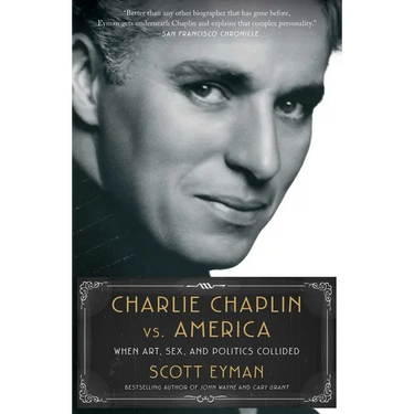 Charlie Chaplin vs. America: When Art, Sex, and Politics Collided