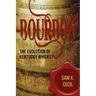 Bourbon: The Evolution of Kentucky Whiskey