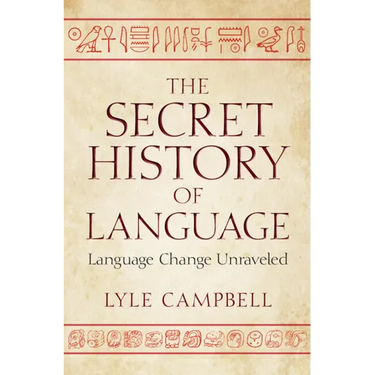 The Secret History of Language: Language Change Unraveled