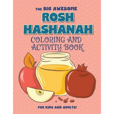 The Big Awesome Rosh Hashanah Coloring and Activity Book For Kids and Adults!: High Holidays, Rosh Hashana, Yom Kippur, Sukkot, Jewish Holiday Gift Fo