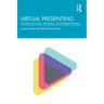 Virtual Presenting: A Guide to Formats, Production and Authentic Delivery