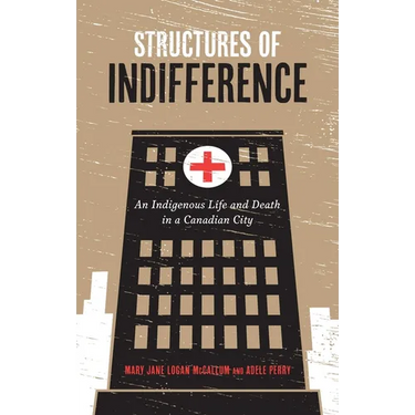 Structures of Indifference: An Indigenous Life and Death in a Canadian City