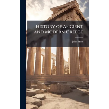 History of Ancient and Modern Greece