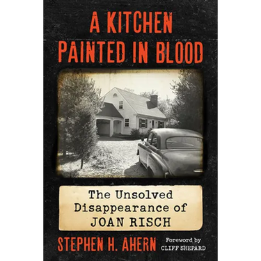 A Kitchen Painted in Blood: The Unsolved Disappearance of Joan Risch