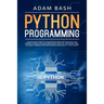Python Programming: A beginners' guide to understand machine learning and master coding. Includes Smalltalk, Java, TCL, JavaScript, Perl,