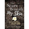 The Scars Beneath My Skin: Overcoming the Struggle Within